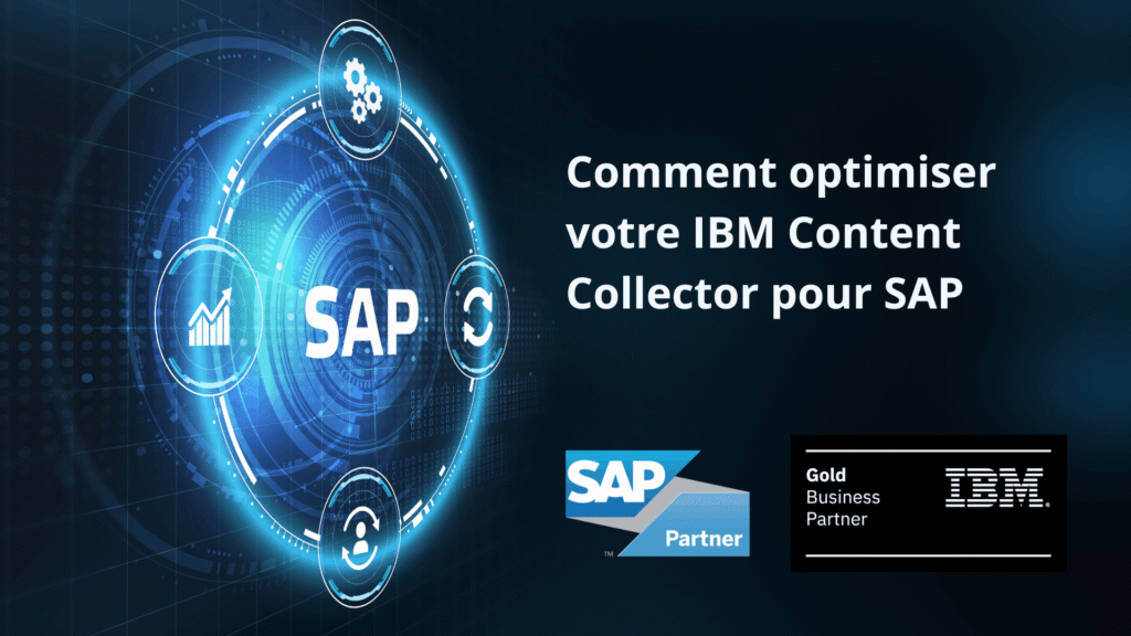 Comment optimiser votre IBM Content Collector pour SAP